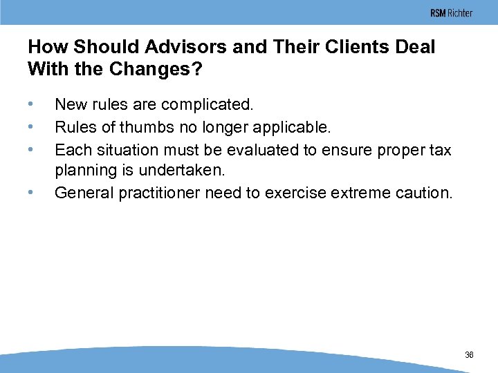 How Should Advisors and Their Clients Deal With the Changes? • • New rules