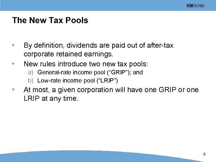 The New Tax Pools • • By definition, dividends are paid out of after-tax