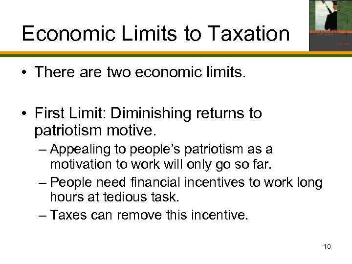 Economic Limits to Taxation • There are two economic limits. • First Limit: Diminishing