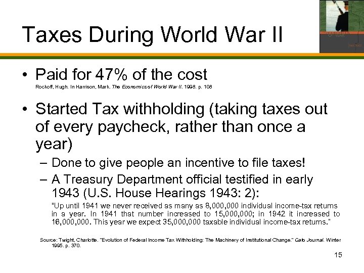 Taxes During World War II • Paid for 47% of the cost Rockoff, Hugh.