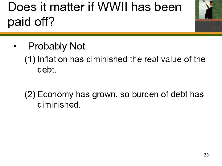Does it matter if WWII has been paid off? • Probably Not (1) Inflation
