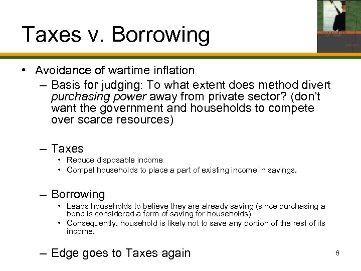 Taxes v. Borrowing • Avoidance of wartime inflation – Basis for judging: To what