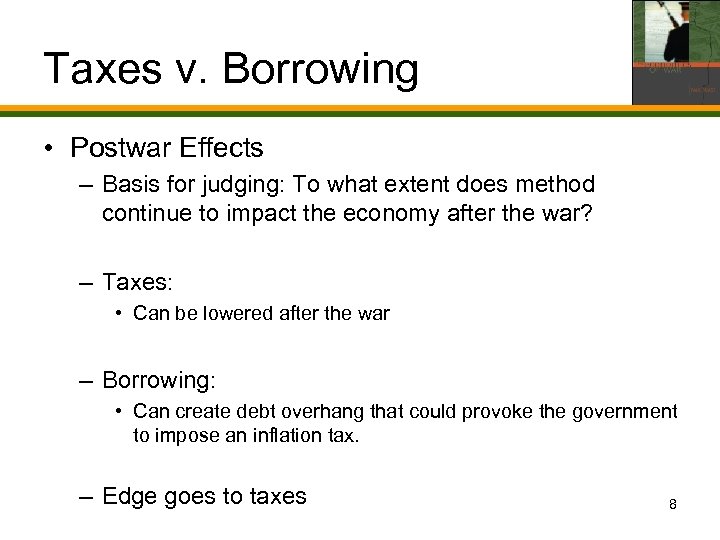 Taxes v. Borrowing • Postwar Effects – Basis for judging: To what extent does