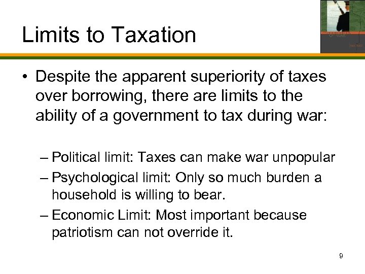Limits to Taxation • Despite the apparent superiority of taxes over borrowing, there are