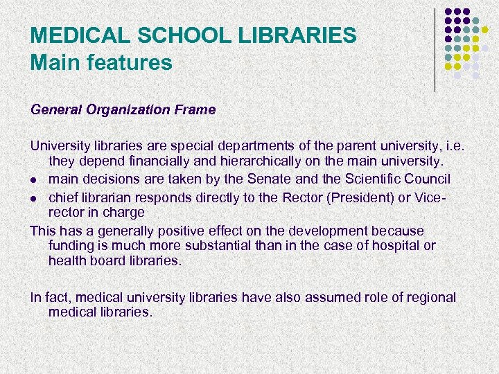 MEDICAL SCHOOL LIBRARIES Main features General Organization Frame University libraries are special departments of