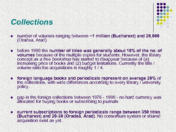 Collections l number of volumes ranging between ~1 million (Bucharest) and 20, 000 (Oradea,