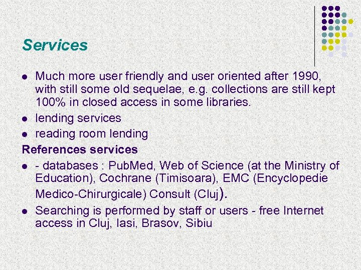Services Much more user friendly and user oriented after 1990, with still some old