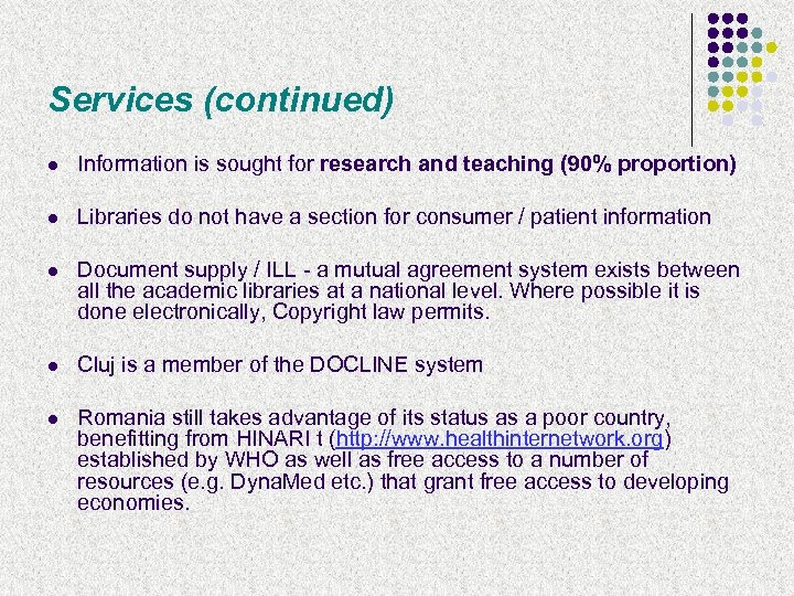 Services (continued) l Information is sought for research and teaching (90% proportion) l Libraries