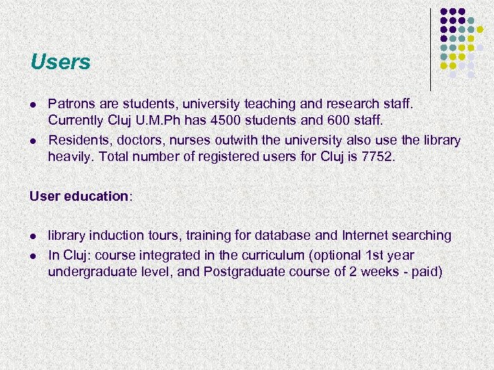 Users l l Patrons are students, university teaching and research staff. Currently Cluj U.