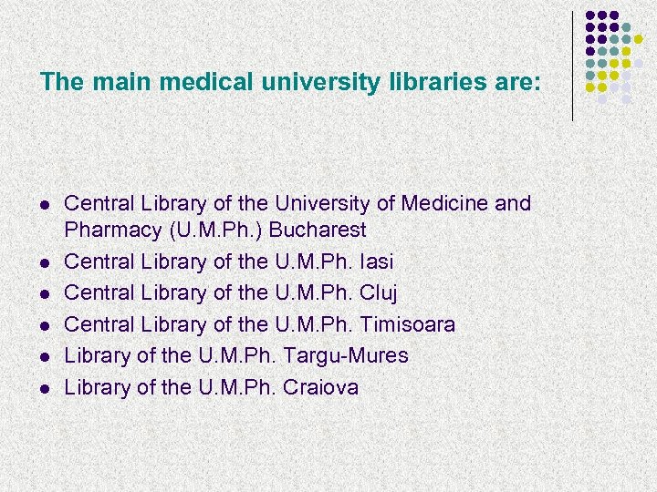 The main medical university libraries are: l l l Central Library of the University