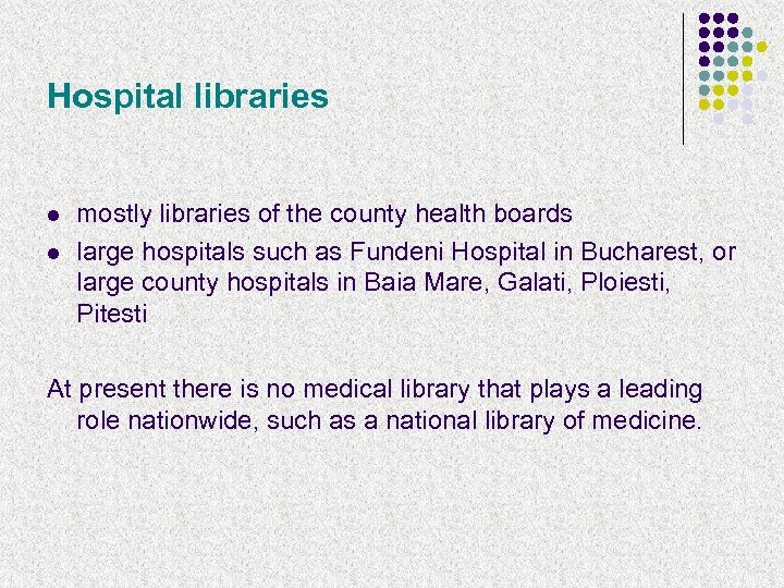 Hospital libraries l l mostly libraries of the county health boards large hospitals such