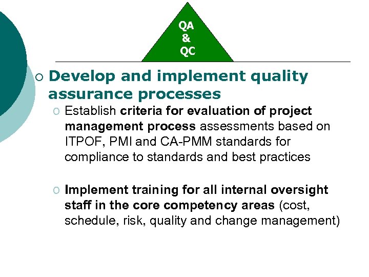 QA & QC ¡ Develop and implement quality assurance processes o Establish criteria for