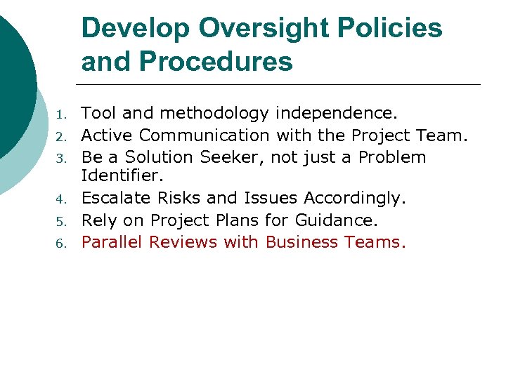 Develop Oversight Policies and Procedures 1. 2. 3. 4. 5. 6. Tool and methodology