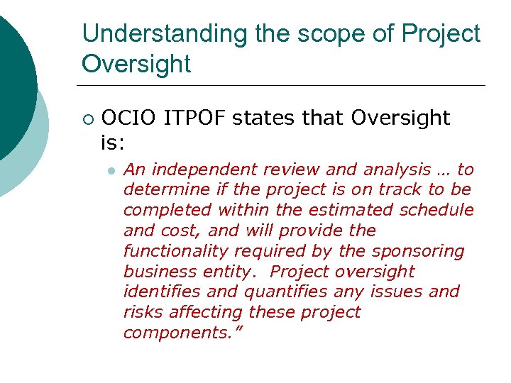 Understanding the scope of Project Oversight ¡ OCIO ITPOF states that Oversight is: l