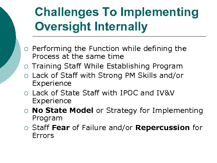 Challenges To Implementing Oversight Internally ¡ ¡ ¡ Performing the Function while defining the