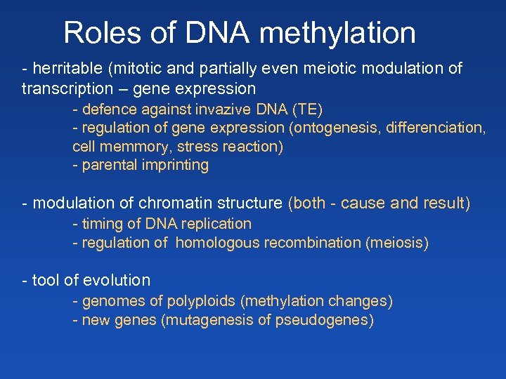 Roles of DNA methylation - herritable (mitotic and partially even meiotic modulation of transcription