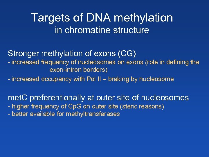 Targets of DNA methylation in chromatine structure Stronger methylation of exons (CG) - increased