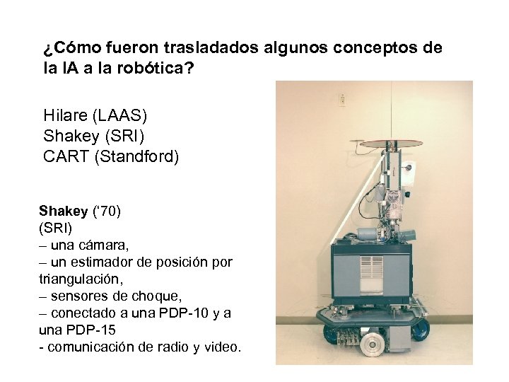 ¿Cómo fueron trasladados algunos conceptos de la IA a la robótica? Hilare (LAAS) Shakey