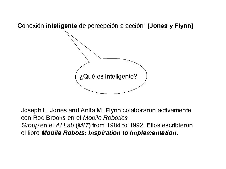 ”Conexión inteligente de percepción a acción" [Jones y Flynn] ¿Qué es inteligente? Joseph L.