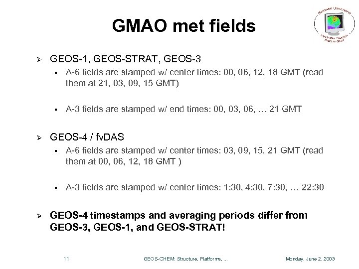 GMAO met fields Ø GEOS-1, GEOS-STRAT, GEOS-3 § § Ø A-6 fields are stamped