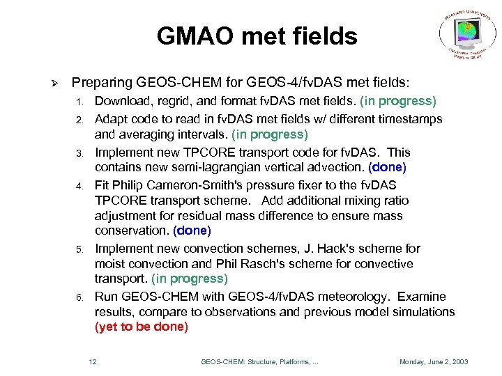GMAO met fields Ø Preparing GEOS-CHEM for GEOS-4/fv. DAS met fields: 1. 2. 3.