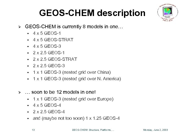 GEOS-CHEM description Ø GEOS-CHEM is currently 8 models in one… § § § §
