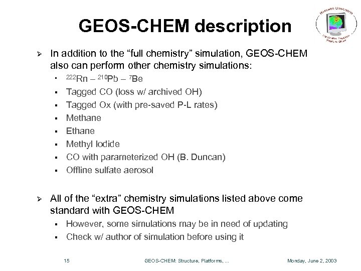 GEOS-CHEM description Ø In addition to the “full chemistry” simulation, GEOS-CHEM also can perform