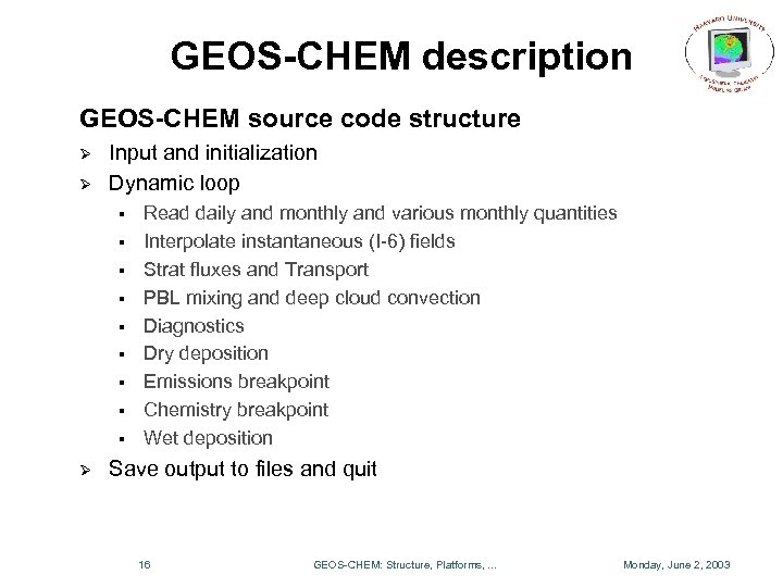 GEOS-CHEM description GEOS-CHEM source code structure Ø Ø Input and initialization Dynamic loop §