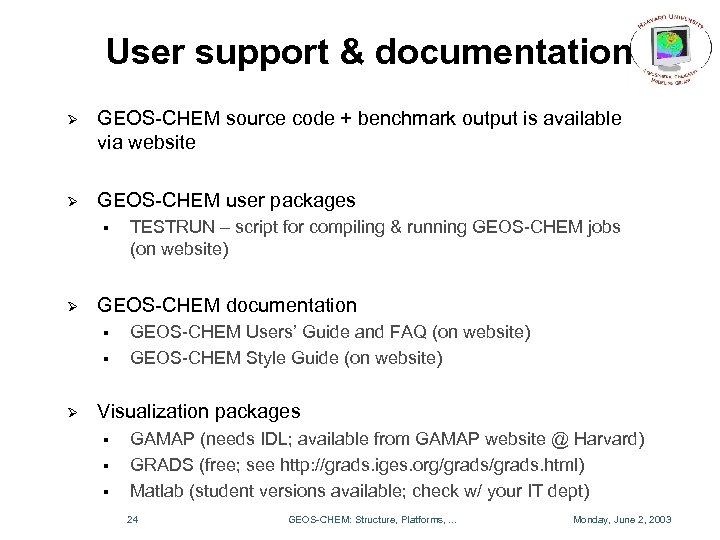 User support & documentation Ø GEOS-CHEM source code + benchmark output is available via