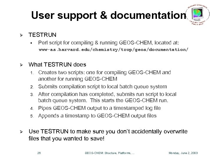 User support & documentation Ø TESTRUN § Perl script for compiling & running GEOS-CHEM,
