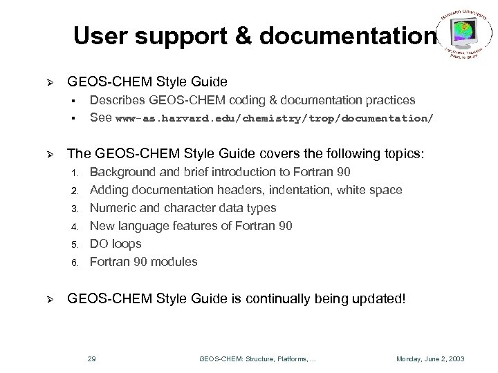 User support & documentation Ø GEOS-CHEM Style Guide § § Ø The GEOS-CHEM Style