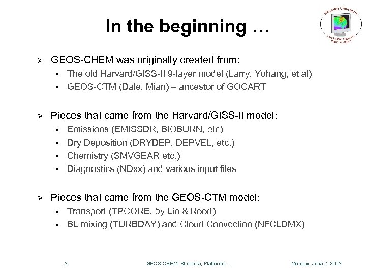 In the beginning … Ø GEOS-CHEM was originally created from: § § Ø Pieces