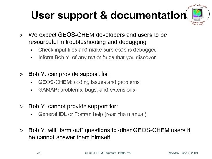 User support & documentation Ø We expect GEOS-CHEM developers and users to be resourceful