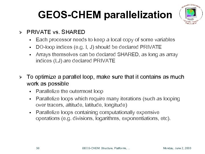 GEOS-CHEM parallelization Ø PRIVATE vs. SHARED § § § Ø Each processor needs to