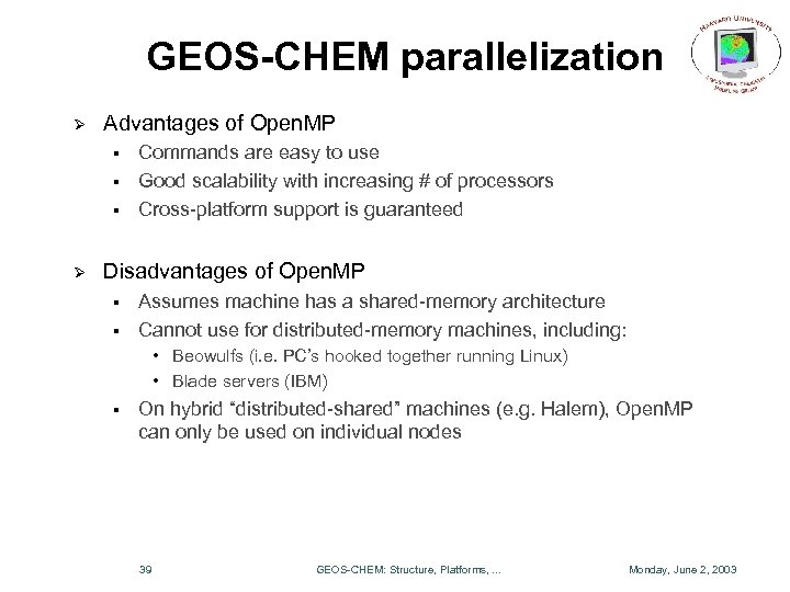 GEOS-CHEM parallelization Ø Advantages of Open. MP § § § Ø Commands are easy
