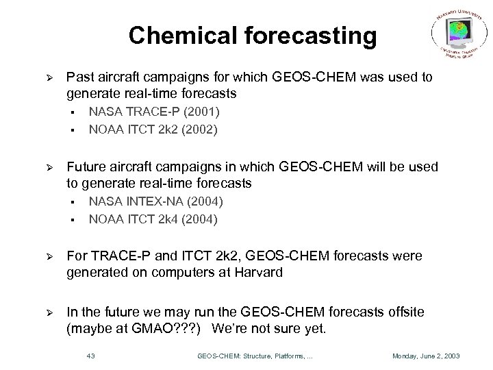 Chemical forecasting Ø Past aircraft campaigns for which GEOS-CHEM was used to generate real-time
