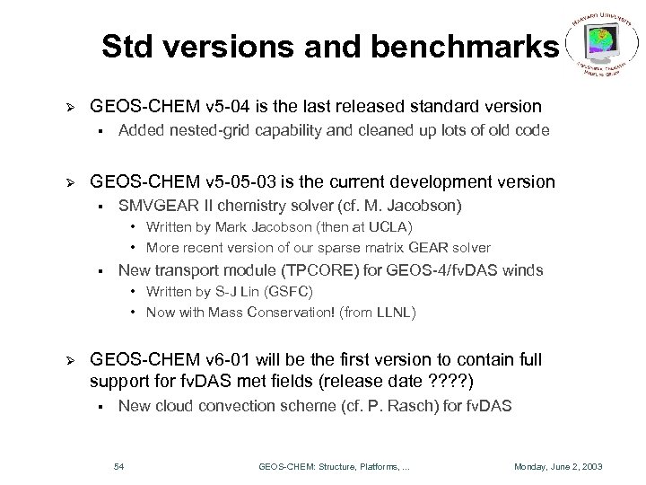 Std versions and benchmarks Ø GEOS-CHEM v 5 -04 is the last released standard