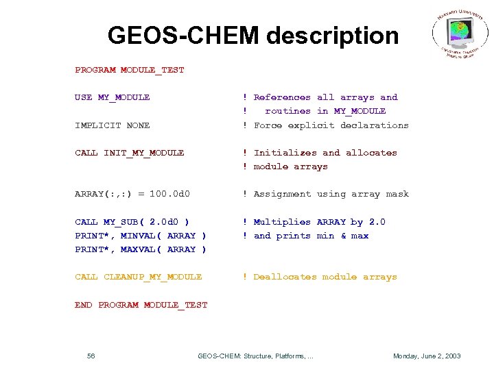 GEOS-CHEM description PROGRAM MODULE_TEST USE MY_MODULE ! References all arrays and ! routines in