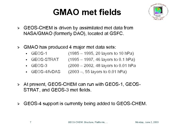 GMAO met fields Ø GEOS-CHEM is driven by assimilated met data from NASA/GMAO (formerly