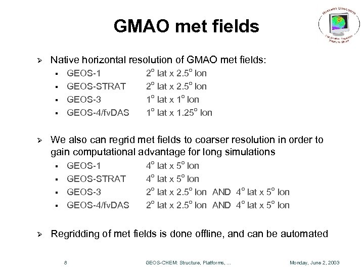 GMAO met fields Ø Native horizontal resolution of GMAO met fields: § § Ø