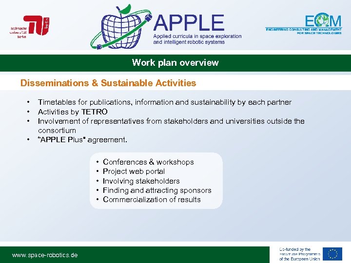 Work plan overview Disseminations & Sustainable Activities • • Timetables for publications, information and