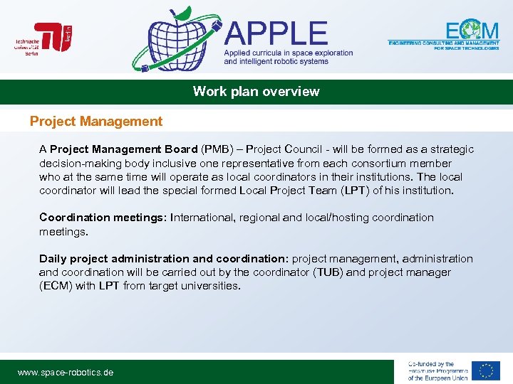 Work plan overview Project Management A Project Management Board (PMB) – Project Council -