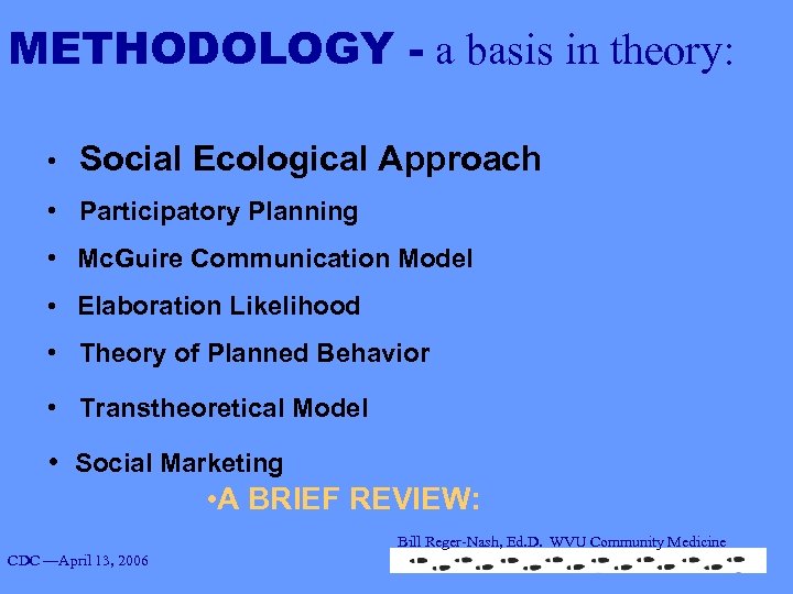 METHODOLOGY - a basis in theory: • Social Ecological Approach • Participatory Planning •