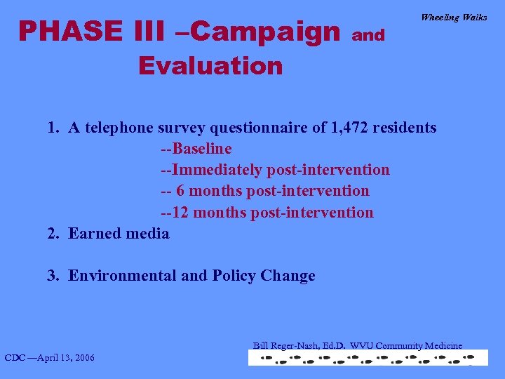 PHASE III –Campaign and Wheeling Walks Evaluation 1. A telephone survey questionnaire of 1,