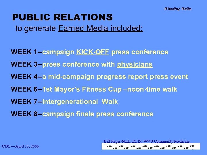 PUBLIC RELATIONS Wheeling Walks to generate Earned Media included: WEEK 1 --campaign KICK-OFF press