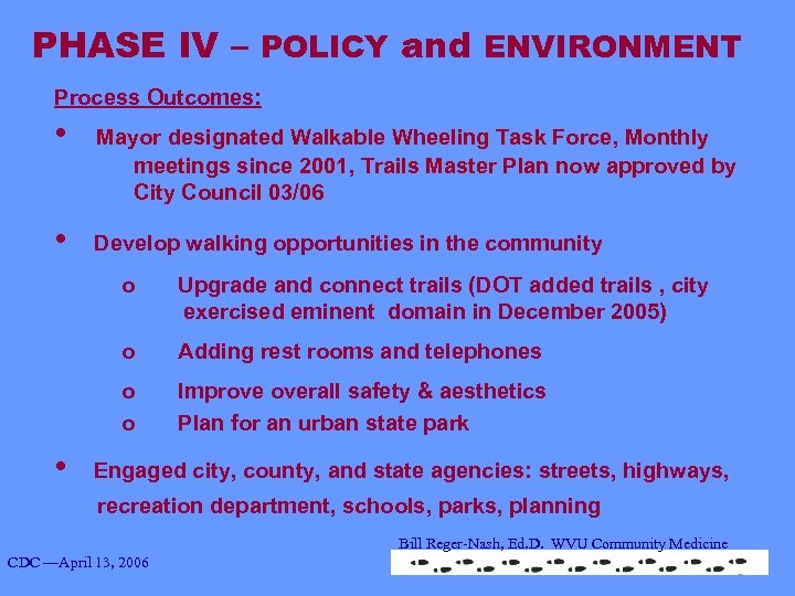 PHASE IV – POLICY and ENVIRONMENT Process Outcomes: • Mayor designated Walkable Wheeling Task