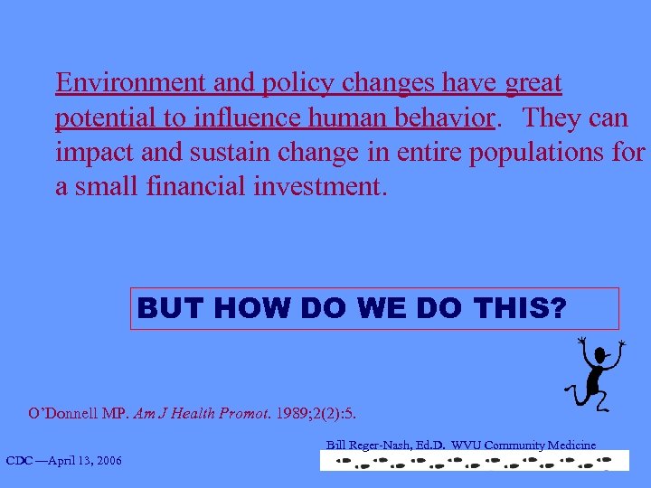 Environment and policy changes have great potential to influence human behavior. They can impact