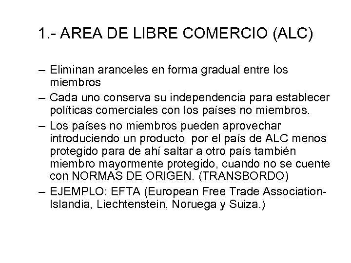 1. - AREA DE LIBRE COMERCIO (ALC) – Eliminan aranceles en forma gradual entre