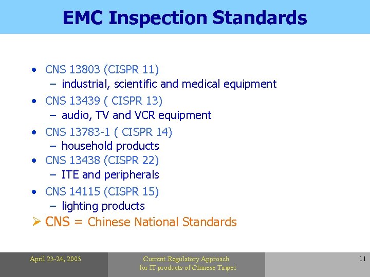 EMC Inspection Standards • CNS 13803 (CISPR 11) – industrial, scientific and medical equipment