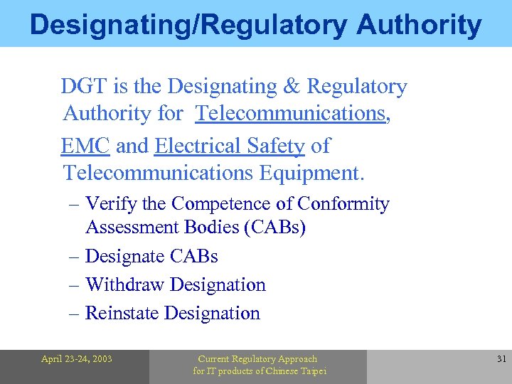 Designating/Regulatory Authority DGT is the Designating & Regulatory Authority for Telecommunications, EMC and Electrical